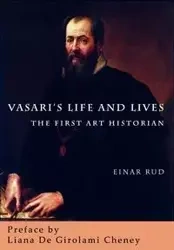 Vasari's Life and Lives - Rud Einar