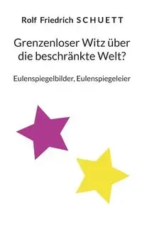 Grenzenloser Witz über die beschränkte Welt? - Rolf Schuett Friedrich
