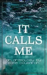 It Calls Me - Katie Coughran