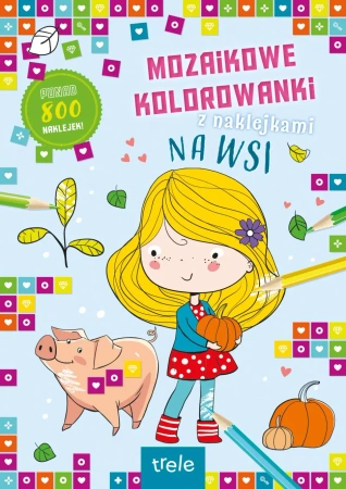 Mozaikowe kolorowanki. Na wsi. Mozaikowe kolorowanki - opracowanie zbiorowe