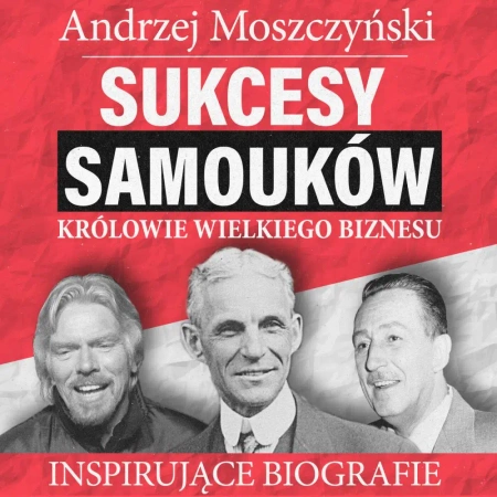 audiobook Sukcesy samouków - Królowie wielkiego biznesu - Andrzej Moszczyński
