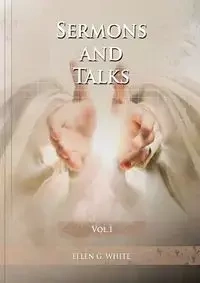 Sermons and Talks Volume 1 - Ellen G. White