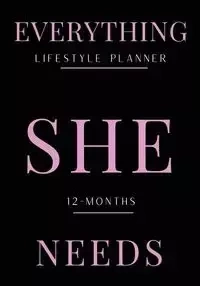 Everything She Needs Lifestyle Planner - Janae C. Belcher