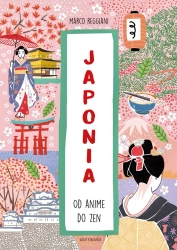Japonia. Od anime do zen - Marco Reggiani, Sabrina Ferrero