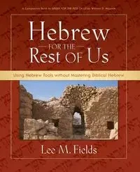 Hebrew for the Rest of Us - Lee M. Fields