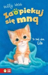 Zaopiekuj się mną. To twój dom, Lila - Holly Webb