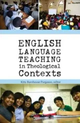 English Language Teaching in Theological Contexts - Purgason Kitty