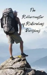 The Rollercoaster of Ridiculous Decisions - Eleanor Prescott