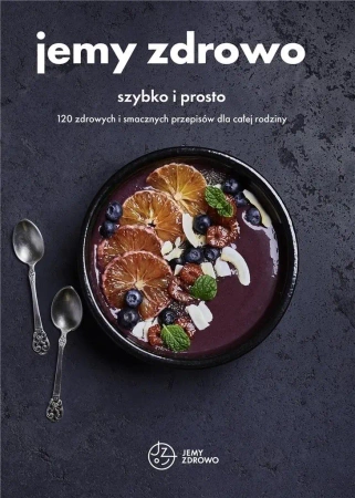 Jemy zdrowo - szybko i prosto w.2022 - praca zbiorowa