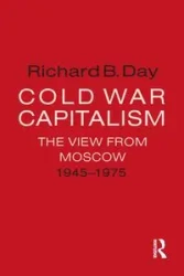 Cold War Capitalism - Richard B. Day