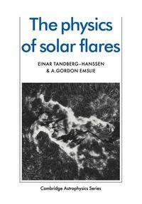 The Physics of Solar Flares - Tandberg-Hanssen Einar
