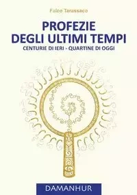 PROFEZIE DEGLI ULTIMI TEMPI - Falco Tarassaco Oberto Airaudi