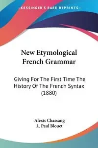 New Etymological French Grammar - Alexis Chassang