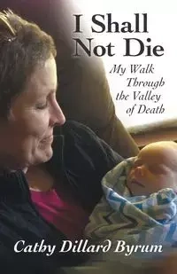 I Shall Not Die - Cathy Byrum Dillard