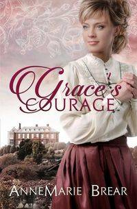 Grace's Courage - AnneMarie Brear