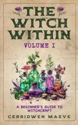 The Witch Within, Volume I - Maeve Cerridwen