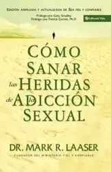 Como Sanar Las Heridas de La Adiccion Sexual - Mark Laaser