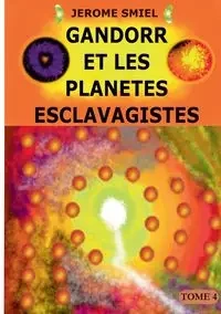 Gandorr et les Planètes Esclavagistes - Smiel Jérome