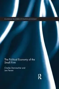 The Political Economy of the Small Firm - Charles Dannreuther