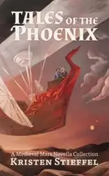 Tales of the Phoenix - Kristin Stieffel