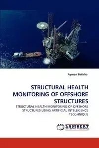 STRUCTURAL HEALTH MONITORING OF OFFSHORE STRUCTURES - Batisha Ayman