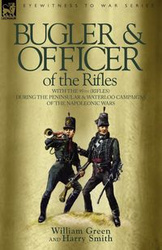 Bugler & Officer of the Rifles-With the 95th Rifles During the Peninsular & Waterloo Campaigns of the Napoleonic Wars - William Green
