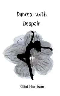 Dances with Despair - Harrison Elliot