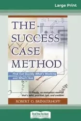 The Success Case Method (16pt Large Print Edition) - Robert O. Brinkerhoff