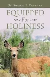 Equipped for Holiness - Thurman Shirley Dr. F.