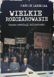 Wielkie rozczarowanie. Geneza rewolucji Solid. - Marcin Zaremba