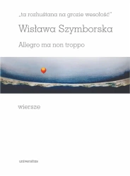 "ta rozhuśtana na grozie wesołość". Allegro ma non troppo - Wisława Szymborska