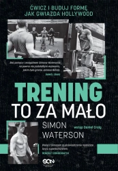 eBook Trening to za mało. Ćwicz i buduj formę jak gwiazda Hollywood - Simon Waterson epub mobi