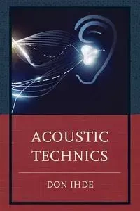 Acoustic Technics - Don Ihde