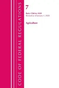 Code of Federal Regulations, Title 07 Agriculture 1760-1939, Revised as of January 1, 2020 - Office Of The Federal Register (U.S.)