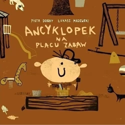 Ancyklopek na placu zabaw - Piotr Dobry, Łukasz Majewski