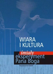 Wiara i kultura. Śmiały eksperyment Pana Boga - praca zbiorowa