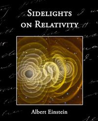 Sidelights on Relativity - Albert Einstein