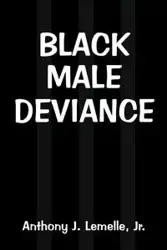 Black Male Deviance - Anthony J. Lemelle Jr.