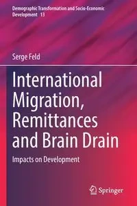International Migration, Remittances and Brain Drain - Feld Serge