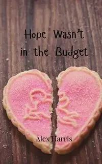 Hope Wasn't in the Budget - Harris Alex