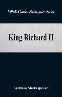 King Richard II (World Classics Shakespeare Series) - William Shakespeare