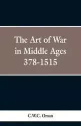 The Art of War in the Middle Ages - Oman C.W.C.