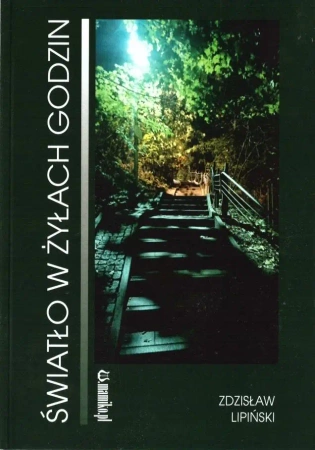 Światło w żyłach godzin - Zdzisław Lipiński