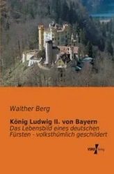 König Ludwig II. von Bayern - Berg Walther