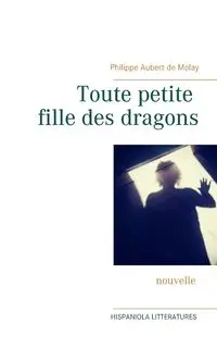 Toute petite fille des dragons - Aubert de Molay Philippe
