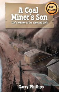 A Coal Miner's Son - Garry Phillips