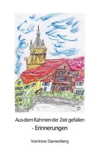 Aus dem Rahmen der Zeit gefallen - Irene Dannenberg