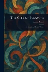 The City of Pleasure - Bennett Arnold