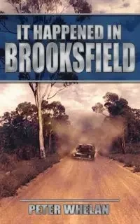 It Happened in Brooksfield - Peter Whelan
