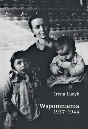 Wspomnienia 1937-1944 - Irena Łucyk